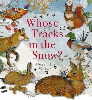 Alexandra Milton Whose Tracks in the Snow? (Gebundene Ausgabe) Nature Revealed!