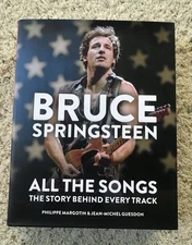 Bruce Springsteen: All the Songs : The Story Behind Every Track by...