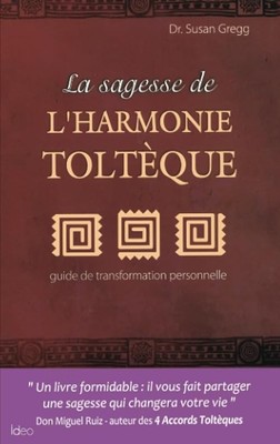 Die Weisheit der toltekischen Harmonie - Gregg, Susan