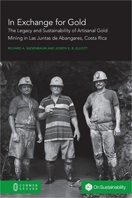 In Exchange for Gold: The Legacy and Sustainability of Artisanal Gold Mining in