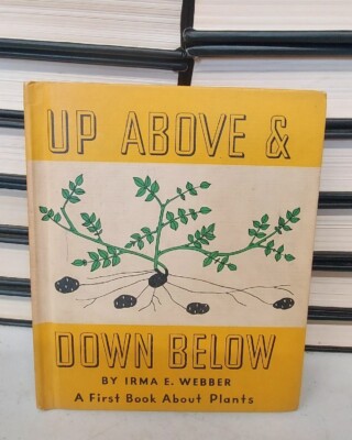 Vintage 1943  Up and Above and Down Below  by Irma Webber First Book Plants