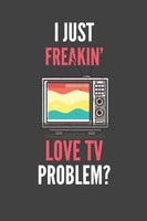 I Just Freakin' Love Tv: Funny Lined Notebook Journal 110 Pages Great