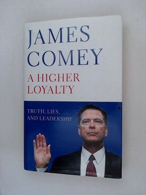 A Higher Loyalty: Truth, Lies, and Leadership Comey, James: 1533362