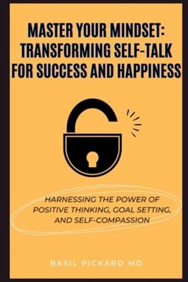 Master Your Mindset Transforming Self-Talk for Success  -  NEW BASIL. PICKARD 20