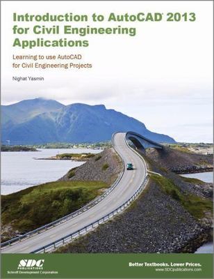 Introduction to AutoCAD 2013 for Civil Engineering Applications by Nighat Yasmin