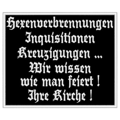 Heavy Metal Aufnäher „Kreuzzüge, Hexenverbrennungen, Inquisitionen…“ – 100x90 Mm, Zum Aufbügeln Oder Annähen Auf Kutten & Jacken