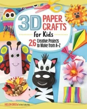 3D Paper Crafts for Kids: 26 Creative Projects to Make from AZ [Happy Fox Books]