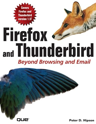 Firefox and Thunderbird: Beyond Browsing and Email by Hipson, Peter Paperback - Picture 1 of 2