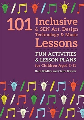 101 Inclusive and SEN Art, Design Technology an. Bradley, Brewer*#