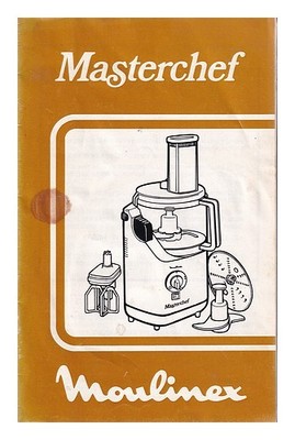 MOULINEX Moulinex Masterchef - Anleitung Erste Ausgabe Taschenbuch