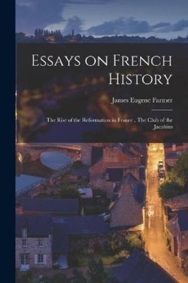 James Eugene 1867-1915 Farmer Essays on French History (Taschenbuch)