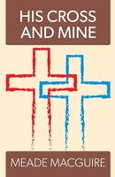 His Cross And Mine Meade Macguire Taschenbuch Englisch 2024 Teach Services, Inc.