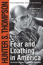 FEAR AND LOATHING IN AMERICA : THE BRUTAL ODYSSEY OF AN By Hunter S. Thompson