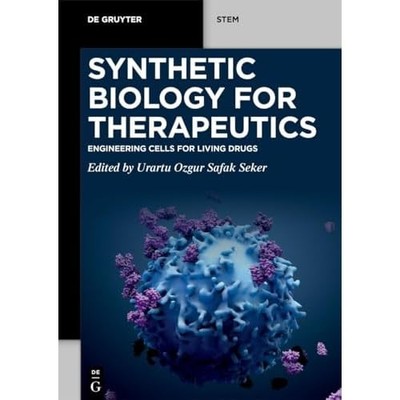 Synthetic Biology for Therapeutics : Engineering Cells  -  NEW Urartu Ozgur Sa 2