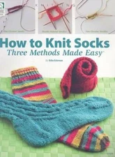 How to Knit Socks: Three Methods Made Easy - Paperback By Eckman, Edie - GOOD