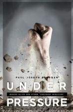 Under Pressure: Buried Alive and Other Ordinary Miracles, USED-Very Good, Brenna