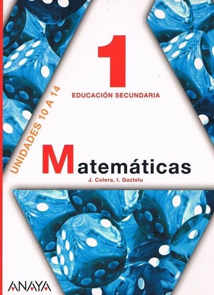 LIBRO DE TEXTO MATEMÁTICAS 1 EDUCACIÓN SECUNDARIA UNIDADES 10 A 14