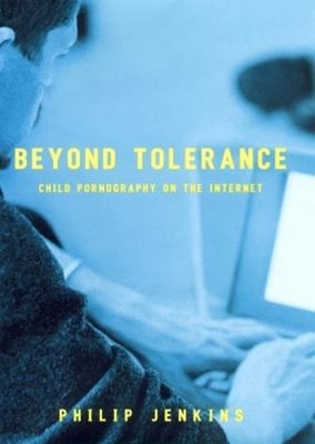Beyond Tolerance : Child Pornography on the Internet Hardcover Ph