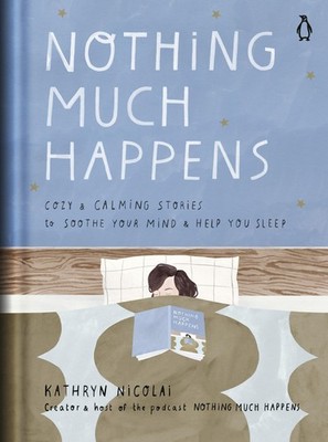 Nothing Much Happens: Cozy and Calming Stories to Soothe Your Mind and Help ...