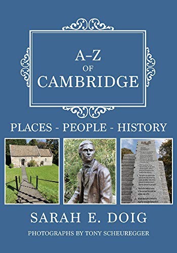 A-Z of Cambridge: Places-People-History, Doig, Scheuregger 9781445681153 New.+