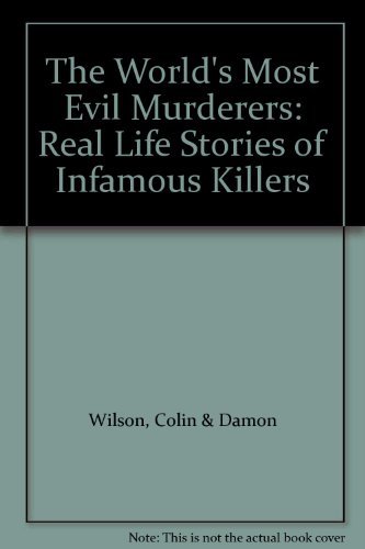 The World's Most Evil Murderers: Real Life Stories of Infamous K
