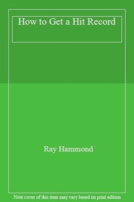 How to Get a Hit Record,Ray Hammond