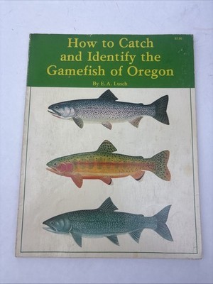 FISH ID BOOK How to Catch and Identify the Gamefish of Oregon E. A. Lusch 1978