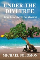 Under THE Divi Tree True Love Needs No Reason Michael Solomon Taschenbuch 2021