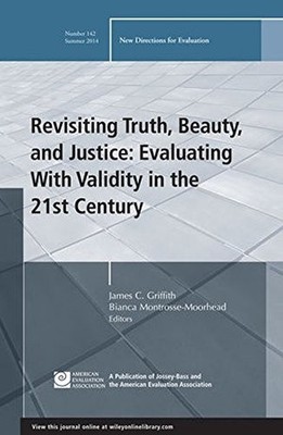 REVISITING TRUTH, BEAUTY,AND JUSTICE: EVALUATING WITH By James C. Griffith