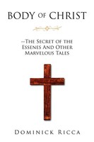 Body Of Christ--The Secret Of The Essenes And Other Marvelous Tales Ricca Buch