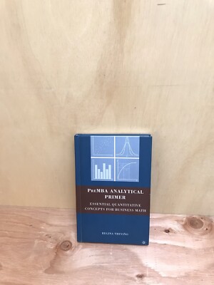 PreMBA Analytical Primer : Essential Quantitative Concepts for Business Math by