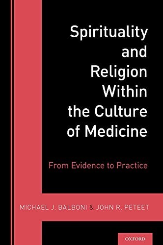 Spirituality and Religion Within the Culture of Medicine : From Evidence to...