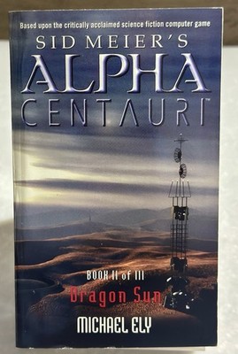 Sid Meiers s Alpha Centauri Book 2  Dragon Sun  By Michael Ely *RARE* 1st Print