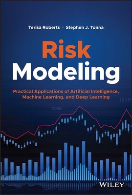 Risk Modeling: Practical Applications of Artificial Intelligence, Machine Learn,