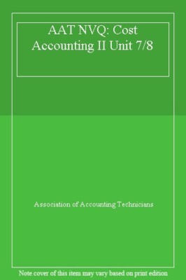 AAT Units 7&8: Cost Accounting 2 (AAT) By Association of Account
