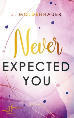 Moldenhauer J. | Never Expected You | Taschenbuch | Deutsch (2025) | 380 S.