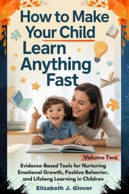 How To Make Your Child Learn Anything Fast: Evidence-Ba - paperback NEW Elizabet