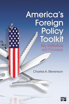 America s Foreign Policy Toolkit: Key Institutions and Processes