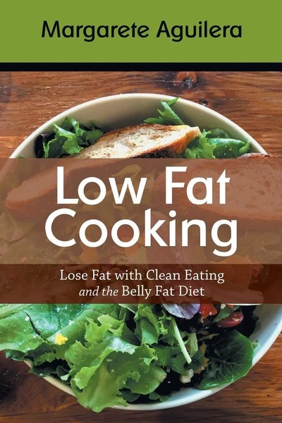 Low Fat Cooking Lose Fat With Clean Eating And The Belly Fat Diet Taschenbuch-image