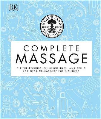 Neal's Yard Remedies Complete Massage: All the Techniques, Disciplines, and...