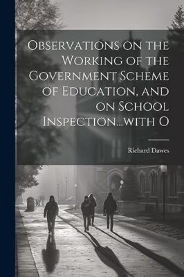 Dawes - Observations on the Working of the Government Scheme of Educat - X555z