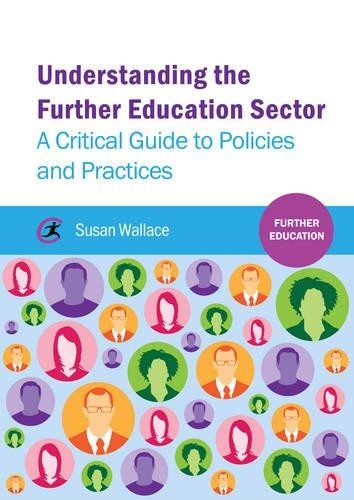 Understanding the Further Education Sector: A critical... - Wallace, Susan