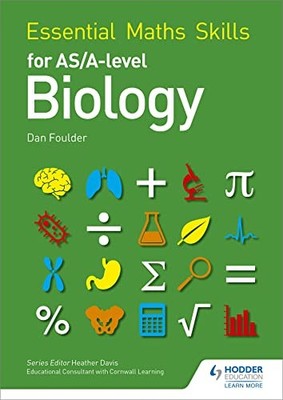 Essential Maths Skills for AS/A Level Biology,Dan Foulder