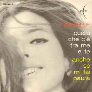 Louiselle - Quello Che C'E Fra Me E Te / Anche Se Mi Fai Paura - Use - D16227z