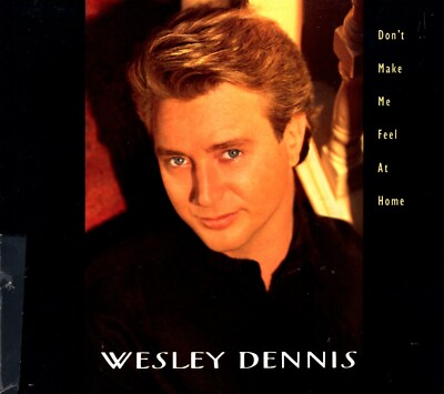 Wesley Dennis - Don't Make Me Feel At Home - PROMO CD Single - Country Music