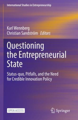 Questioning the Entrepreneurial State : Status-Quo, Pitfalls, and the Need ...