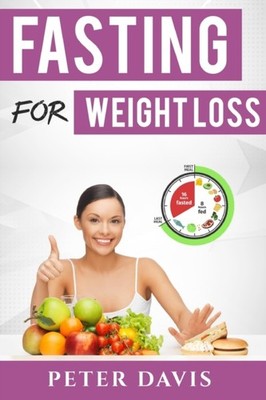 Davis - Fasting for weight loss   Getting the goal weight of your Drea - X555z