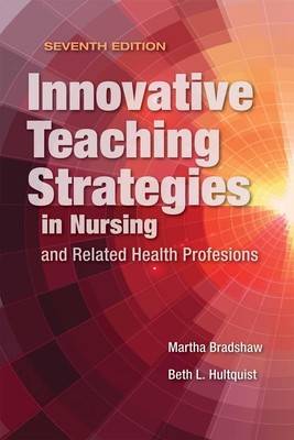 Innovative Teaching Strategies in Nursing and Related Health Professions: .