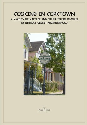 Cooking in Corktown: A variety of Maltese and other ethnic recipes of Detroit's 
