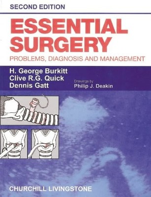 Essential Surgery: Problems, Diagnosis and Management, Deakin BSc(Hons)  MBChB(S